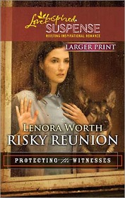 Risky Reunion (Protecting the Witnesses, Bk 6) (Love Inspired Suspense, No 200) (Larger Print)