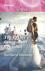 The Prince's Convenient Proposal (Harlequin Romance, No 4553) (Larger Print)
