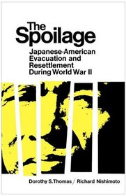 The Spoilage: Japanese-American Evacuation and Resettlement During World War II