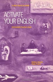 Activate your English Intermediate Teacher's book: A Short Course for Adults