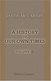 A History of Our Own Times: Volume 2