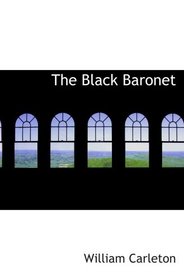 The Black Baronet: or; The Chronicles Of Ballytrain