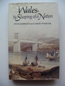 Wales: The Shaping of a Nation