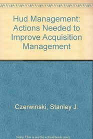 Hud Management: Actions Needed to Improve Acquisition Management