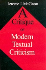 A Critique of Modern Textual Criticism