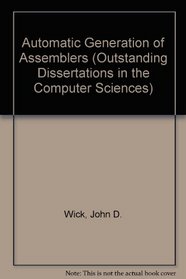 AUTO GENERATION ASSEMBLERS (Outstanding Dissertations in the Computer Sciences)