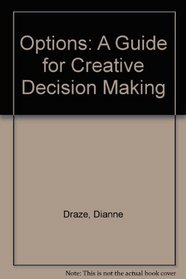 Options: A Guide for Creative Decision Making