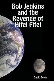 Bob Jenkins and the Revenge of Hifel Fifel