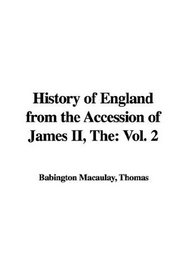 The History of England from the Accession of James II: Vol. 2