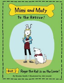 Mimi and Maty to the Rescue!: Book 1: Roger the Rat is on the Loose! (Volume 1)