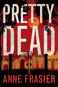 Pretty Dead (Elise Sandburg, Bk 3)