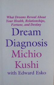 Dream Diagnosis: What Dreams Reveal About Your Health, Relationships, Fortune and Destiny