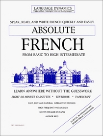 Absolute French/8 One Hour Audiocassette Tapes/Complete Learning Guide and Tape Script (Language Dynamics : Takes the Foreign Out of Language)