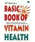 Pol Koenig's Basic Book of Vitamin Health