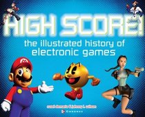 High Score! The Illustrated History of Electronic Games