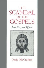 The Scandal of the Gospels: Jesus, Story, and Offense