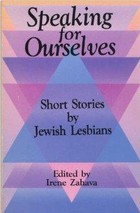 Speaking for Ourselves: Short Stories by Jewish Lesbians