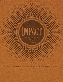 Impact: The Student Leadership Devotional: Influence Your World