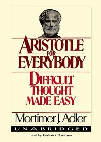 Aristotle for Everybody: Difficult Thought Made Easy