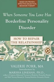 When Someone You Love Has Borderline Personality Disorder: A Guide for Friends and Family