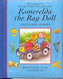 Children's Storytime Collection: Esmerelda The Rag Doll And Other Stories : Five-Minute Tales For Bedtime