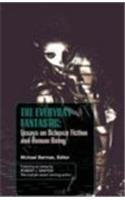 The Everyday Fantasic: Essays on Science Fiction and Human Being