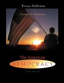 American Democracy (6th Edition) Texas Edition