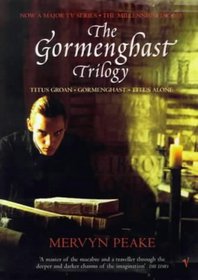 Gormenghast Trilogy - Titus Groan, Gormenghast, Titus Alone
