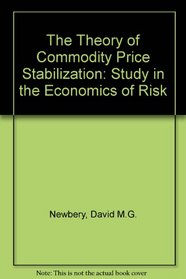 The Theory of Commodity Price Stabilization: A Study in the Economics of Risk