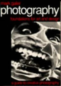 Photography: Foundations for Art  Design : A Guide to Creative Photography