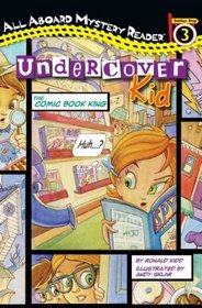Undercover Kid: The Comic Book King (All Aboard Mystery Reader)