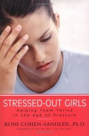 Stressed-out Girls : Helping Them Thrive in the Age of Pressure