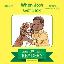 Phonics Books: Early Phonics Reader: When Josh Got Sick