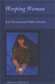 Weeping Woman: La Llorona and Other Stories