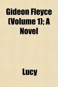 Gideon Fleyce (Volume 1); A Novel