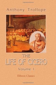 The Life of Cicero: Volume 1