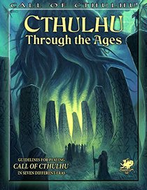 Cthulhu Through the Ages (Call of Cthulhu roleplaying)