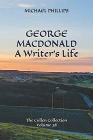 George MacDonald A Writer's Life: The Cullen Collection Volume 38