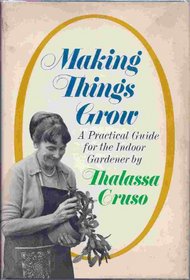 Making Things Grow: A Practical Guide for the Indoor Gardener