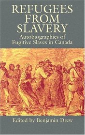 Refugees from Slavery: Autobiographies of Fugitive Slaves in Canada