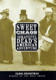 Sweet Chaos : The Grateful Dead's American Adventure