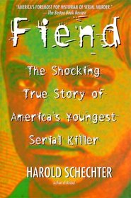 Fiend : The Shocking True Story Of Americas Youngest Serial Killer
