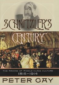 Schnitzler's Century The Making Of Middle-class Culture 1815 - 1914