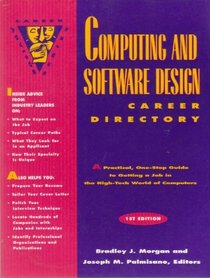 Computing and Software Design Career Directory: A Practical, One-Stop Guide to Getting a Job in the High-Tech World of Comuters (Career Advisor Series)