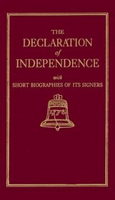 The Declaration of Independence With Short Biographies of Its Signers (Little Books of Wisdom)