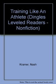 Training Like An Athlete (Dingles Leveled Readers - Nonfiction)