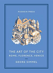 The Art of the City: Rome, Florence, Venice (Pushkin Collection)