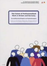 The Future of Professionalised Work in Britain and Germany: Counselling Psychologists and Psychotherapists v. 4