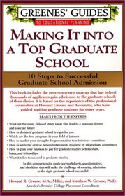 Greenes' Guides to Educational Planning: Making It into A Top Graduate School : 10 Steps to Successful Graduate School Admission (Greenes' Guides to Educational Planning)