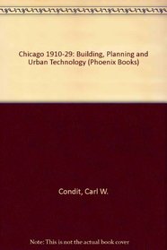 Chicago, 1910-1929: Building, Planning and Urban Technology (Phoenix Books)